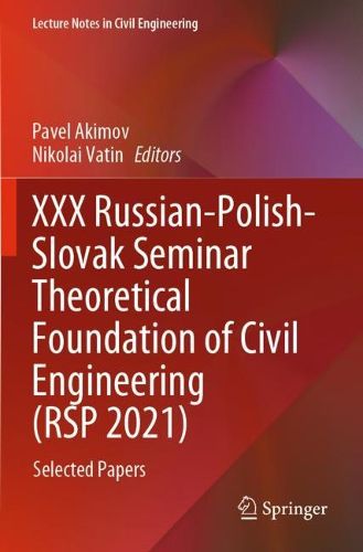 XXX Russian-Polish-Slovak Seminar Theoretical Foundation of Civil Engineering (RSP 2021): Selected Papers