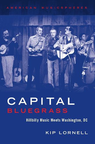 Cover image for Capital Bluegrass: Hillbilly Music Meets Washington, DC