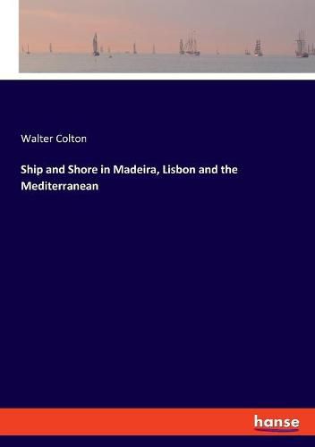Cover image for Ship and Shore in Madeira, Lisbon and the Mediterranean