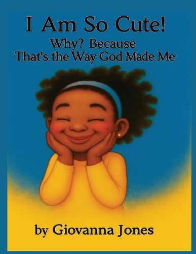 Cover image for I Am So Cute! Why? Because That's the Way God Made Me