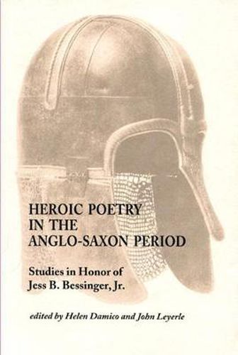 Cover image for Heroic Poetry in the Anglo-Saxon Period: Studies in Honor of Jess B. Bessinger, Jr.