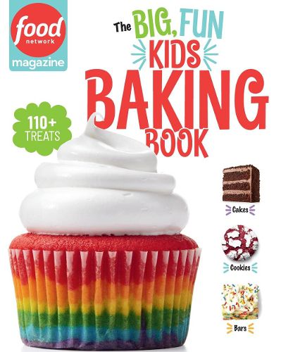 Cover image for Food Network Magazine: The Big, Fun Kids Baking Book: 110+ Recipes for Young Bakers