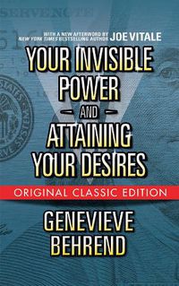 Cover image for Your Invisible Power  and Attaining Your Desires (Original Classic Edition)
