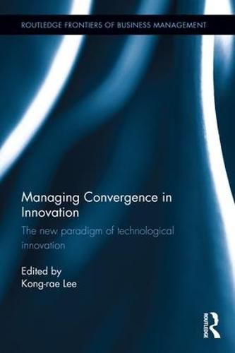 Cover image for Managing Convergence in Innovation: The new paradigm of technological innovation