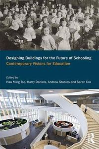 Cover image for Designing Buildings for the Future of Schooling: Contemporary Visions for Education