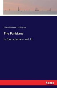 Cover image for The Parisians: In four volumes - vol. III