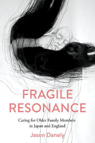 Cover image for Fragile Resonance: Caring for Older Family Members in Japan and England