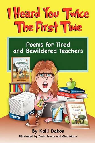 Cover image for I Heard You Twice the First Time: Poems for Tired and Bewildered Teachers