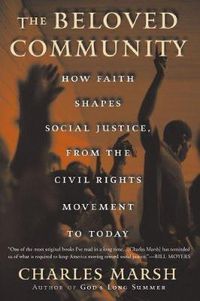 Cover image for The Beloved Community: How Faith Shapes Social Justice, from the Civil Rights Movement to Today