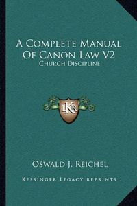 Cover image for A Complete Manual of Canon Law V2: Church Discipline