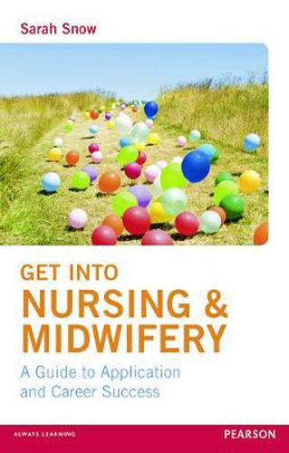 Cover image for Get into Nursing & Midwifery: A Guide to Application and Career Success