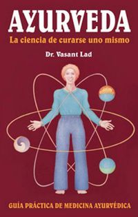 Cover image for Ayurveda: La Ciencia De Curarse UNO Mismo: Spanish Edition of Ayurveda: the Science of Self-Healing Guia Practica De Medicina Ayurvedica