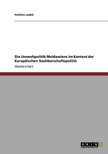 Cover image for Die Umweltpolitik Moldawiens Im Kontext Der Europaischen Nachbarschaftspolitik