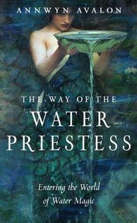 Cover image for The Way of the Water Priestess: Entering the World of Water Magic