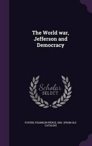 The World War, Jefferson and Democracy