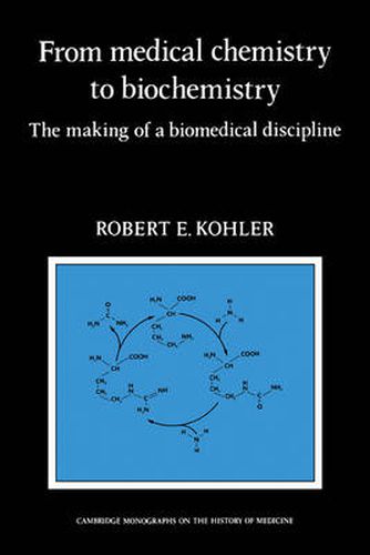 Cover image for From Medical Chemistry to Biochemistry: The Making of a Biomedical Discipline