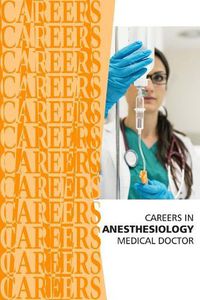Cover image for Careers in Anesthesiology: Medical Doctor (MD)
