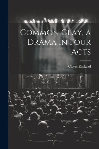 Cover image for Common Clay, a Drama in Four Acts