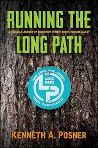Cover image for Running the Long Path: A 350-mile Journey of Discovery in New York's Hudson Valley