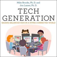 Cover image for Tech Generation: Raising Balanced Kids in a Hyper-Connected World