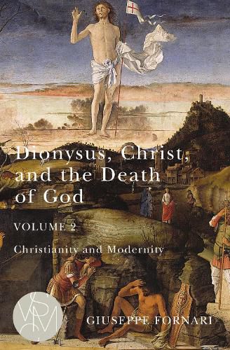 Cover image for Dionysus, Christ, and the Death of God, Volume 2: Christianity and Modernity