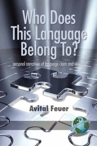 Cover image for Who Does This Language Belong To?: Personal Narratives of Language Claim and Identity