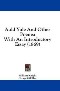 Cover image for Auld Yule and Other Poems: With an Introductory Essay (1869)