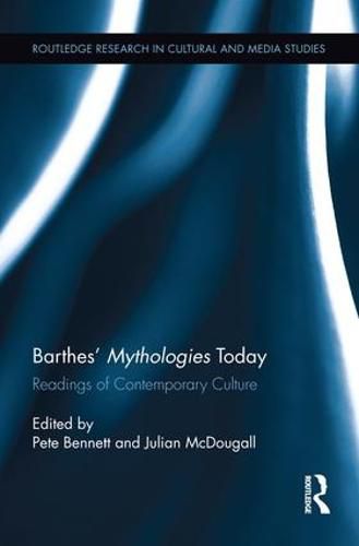 Barthes' Mythologies Today: Readings of Contemporary Culture