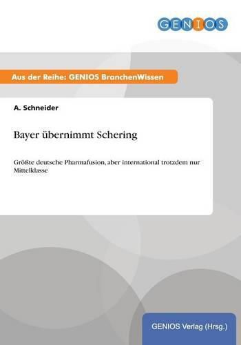 Cover image for Bayer ubernimmt Schering: Groesste deutsche Pharmafusion, aber international trotzdem nur Mittelklasse