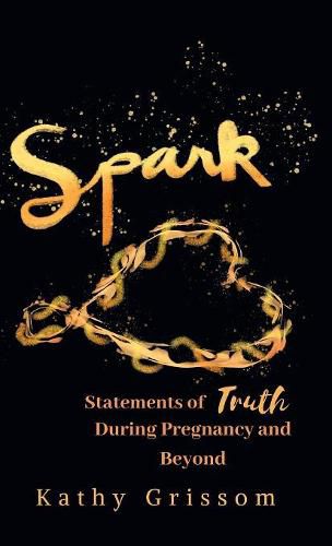 Cover image for Spark: Statements of Truth During Pregnancy and Beyond