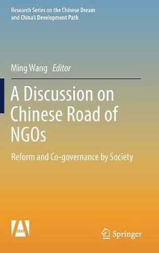 A Discussion on Chinese Road of NGOs: Reform and Co-governance by Society