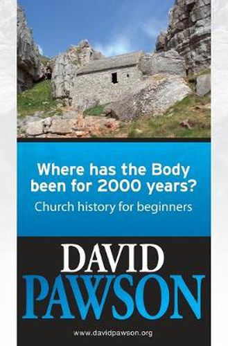 Cover image for Where Has the Body Been for 2000 Years?: Church History for Beginners