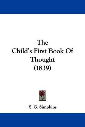 Cover image for The Child's First Book Of Thought (1839)