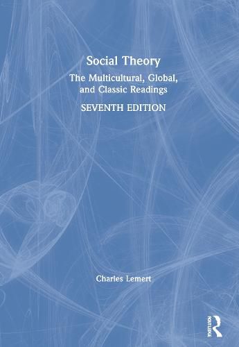 Cover image for Social Theory: The Multicultural, Global, and Classic Readings