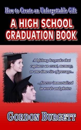 Cover image for How to Create a High School Graduation Book: A lifetime keepsake forever immortalized in words and photos