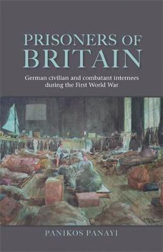 Cover image for Prisoners of Britain: German Civilian and Combatant Internees During the First World War