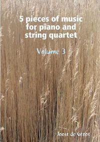 Cover image for 5 pieces of music for piano and string quartet Volume 3