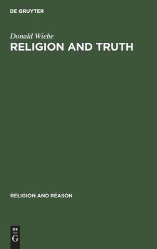 Cover image for Religion and Truth: Towards an Alternative Paradigm for the Study of Religion