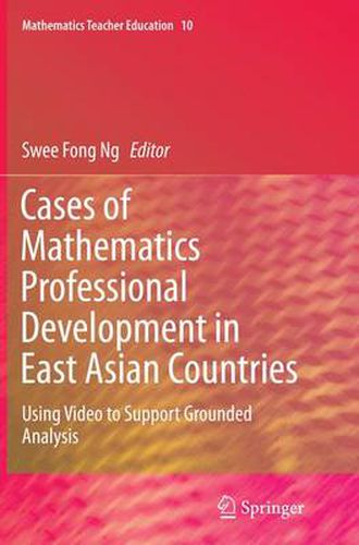 Cover image for Cases of Mathematics Professional Development in East Asian Countries: Using Video to Support Grounded Analysis