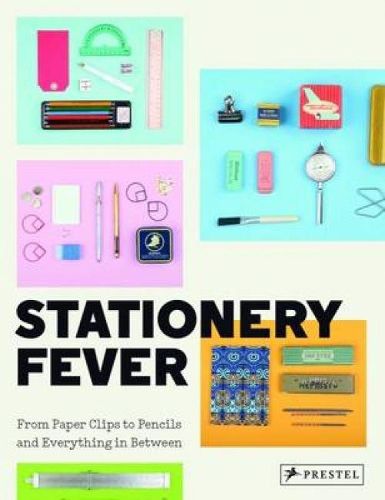 Cover image for Stationery Fever: From Paper Clips to Pencils and Everything In Between