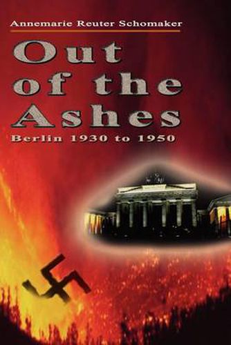 Cover image for Out of the Ashes: Berlin 1930 to 1950