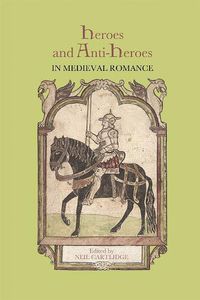 Cover image for Heroes and Anti-Heroes in Medieval Romance