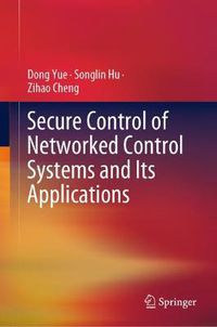Cover image for Secure Control of Networked Control Systems and Its Applications