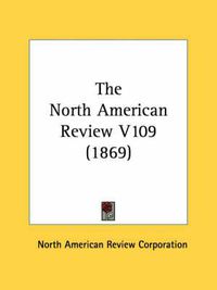 Cover image for The North American Review V109 (1869)