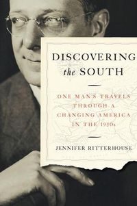 Cover image for Discovering the South: One Man's Travels through a Changing America in the 1930s