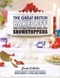 Cover image for The Great British Bake Off: How to Turn Everyday Bakes into Showstoppers