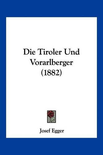 Cover image for Die Tiroler Und Vorarlberger (1882)