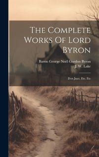 Cover image for The Complete Works Of Lord Byron