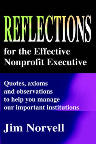 Cover image for Reflections for the Effective Nonprofit Executive: Quotes, Axioms and Observations to Help You Manage Our Important Institutions