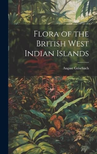 Cover image for Flora of the British West Indian Islands